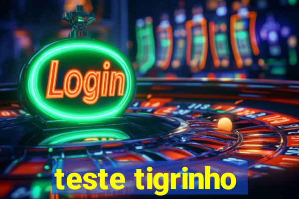 teste tigrinho